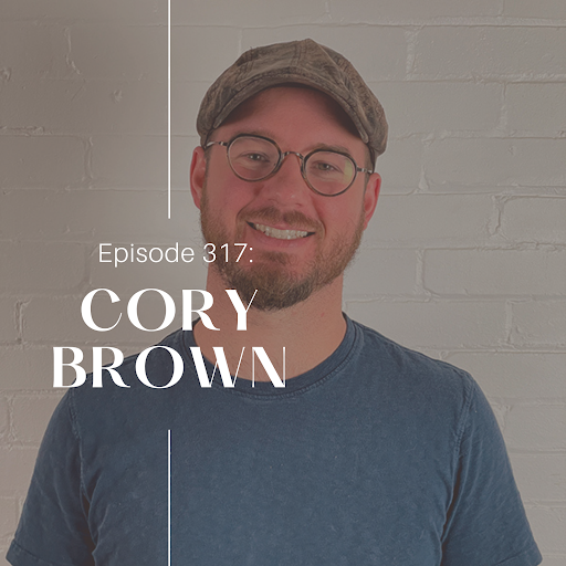 Episode 317 How having a Fulltime Job allows Cory Brown to be an