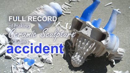 HEARTBREAKING ACCIDENT, full record of making ceramic sculpture, series transplant, firing, ASMR